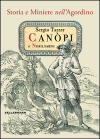 Canopi e nobilomeni. Storia e miniere nell'Agordino