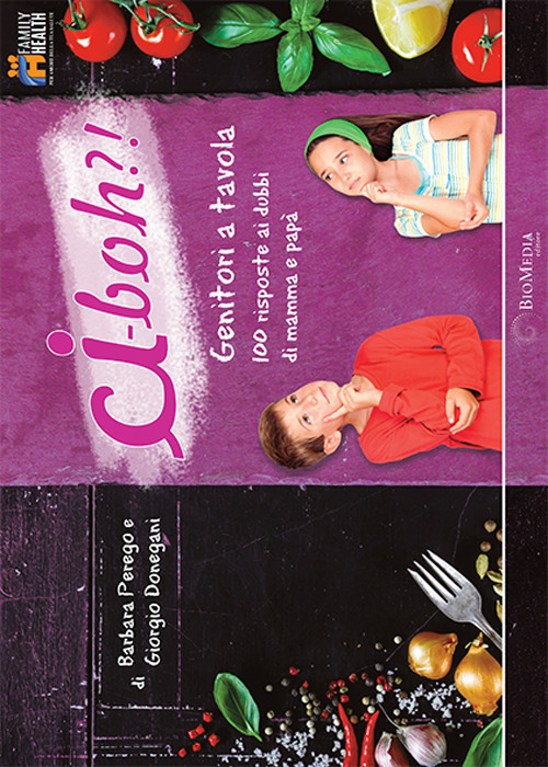 Ci-Boh?! Genitori a tavola. 100 risposte ai dubbi di mamma e papà