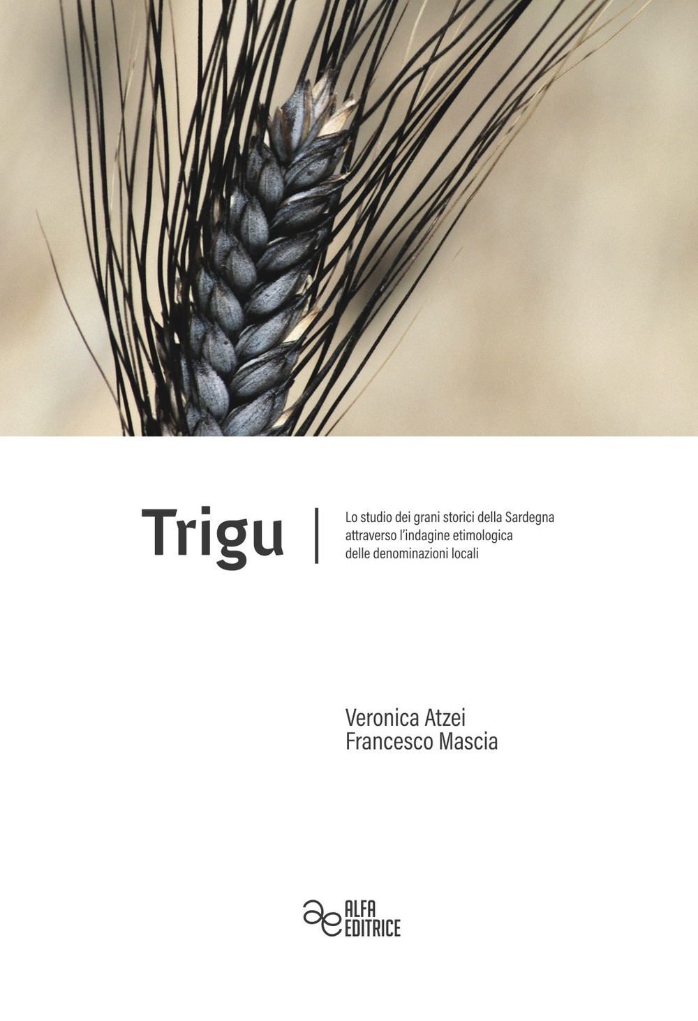 Trigu. Lo studio dei grani storici della Sardegna attraverso l'indagine etimologica delle denominazioni locali