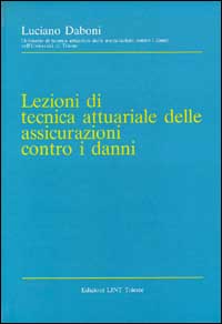 Lezioni di tecnica attuariale delle assicurazioni contro i danni