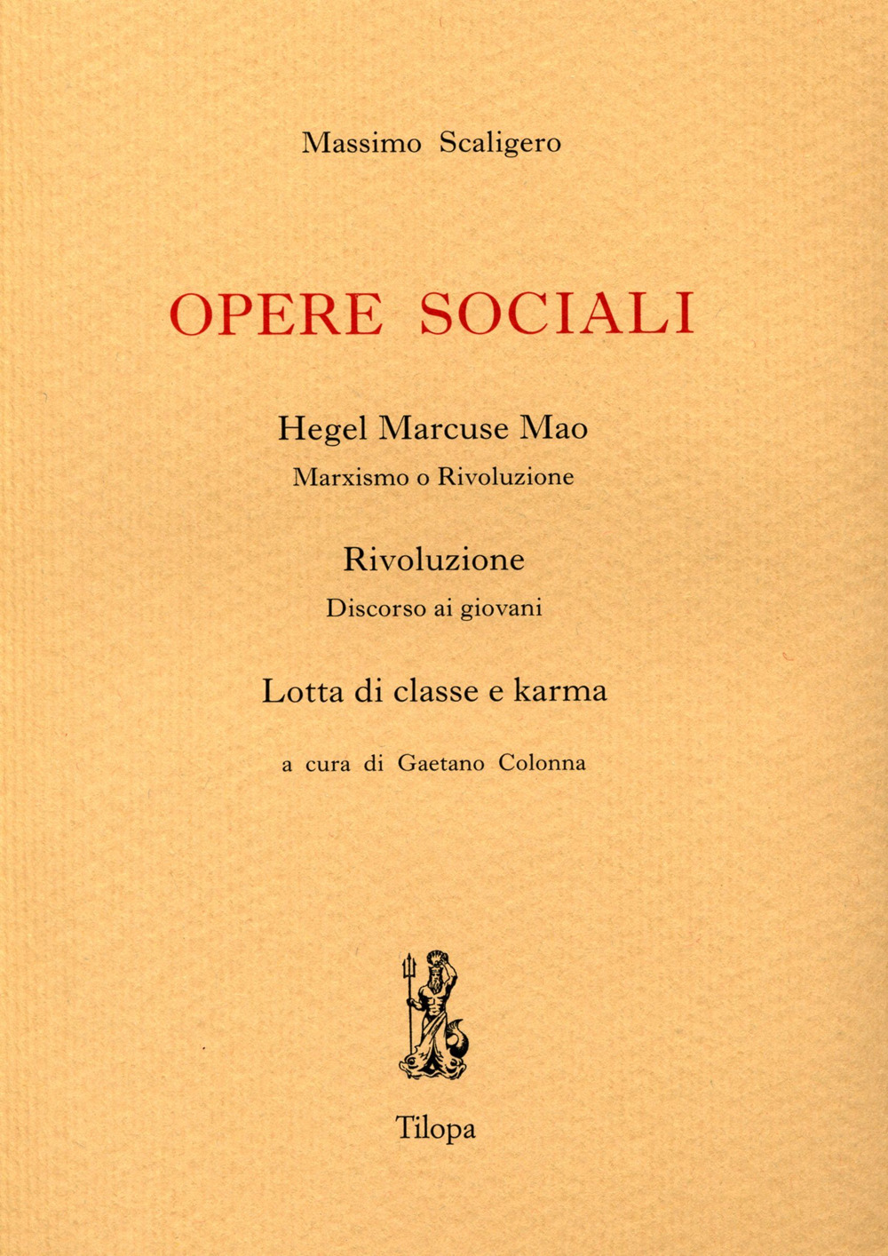 Opere sociali. Hegel Marcuse Mao. Rivoluzione. Lotta di classe e karma
