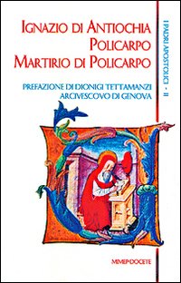 I padri apostolici. Vol. 2: Ignazio di Antiochia-Policarpo-Martirio di Policarpo