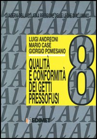 Quaderni della colata a pressione delle leghe di alluminio. Vol. 8: Qualità e conformità dei getti pressofusi