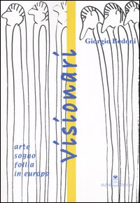 Visionari. Arte, sogno, follia in Europa