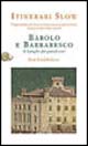 Barolo e Barbaresco. Le Langhe dei grandi vini
