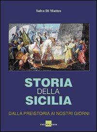 Storia della Sicilia. Dalla preistoria ai nostri giorni