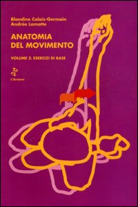 Anatomia del movimento. Vol. 2: Esercizi di base