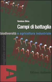 Campi di battaglia. Biodiversità e agricoltura industriale