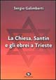 La Chiesa, Santin e gli ebrei a Trieste