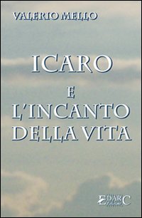 Icaro e l'incanto della vita