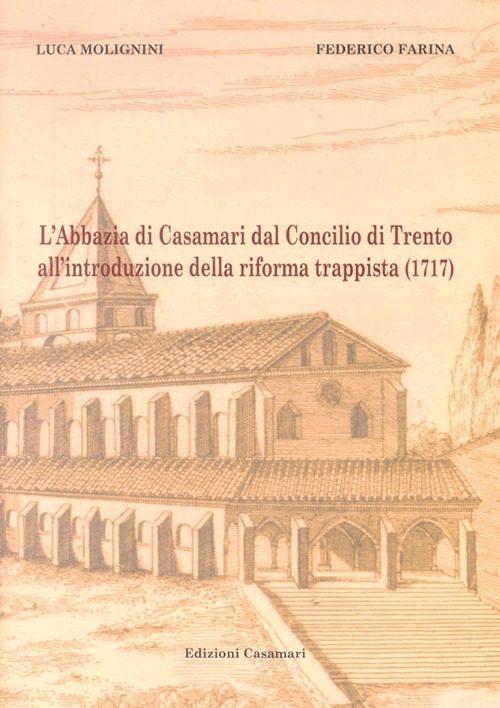 L'abbazia di Casamari dal Concilio di Trento all'introduzione della riforma trappista (1717)