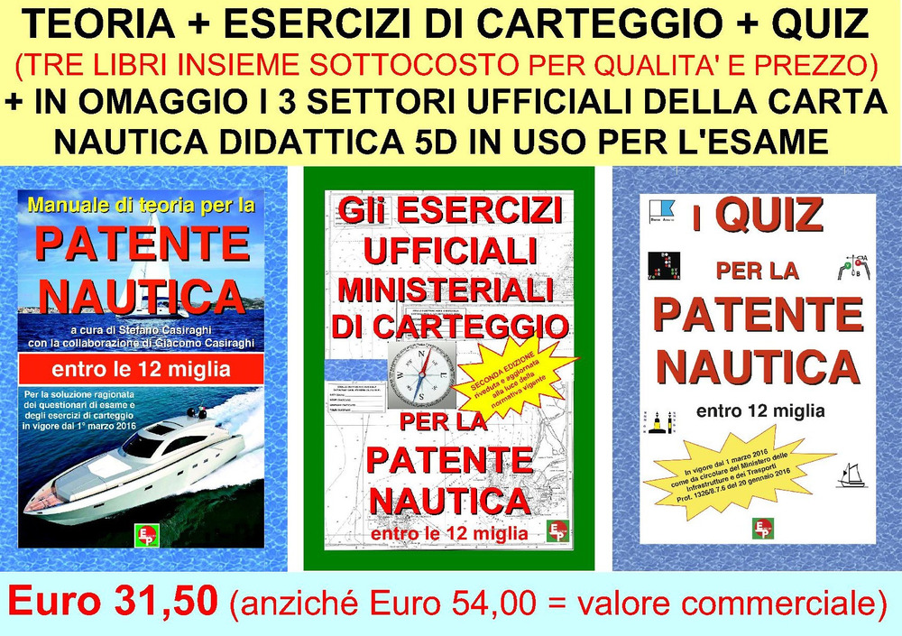 Manuale di teoria per la patente nautica. Entro le 12 miglia-Gli esercizi ufficiali ministeriali di carteggio per la patente nautica entro le 12 miglia-Quiz per la patente nautica entro 12 miglia