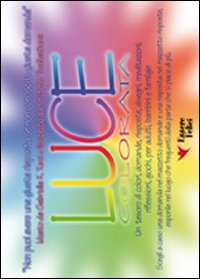 Luce colorata. Non puoi avere una giusta risposta se non conosci la giusta domanda