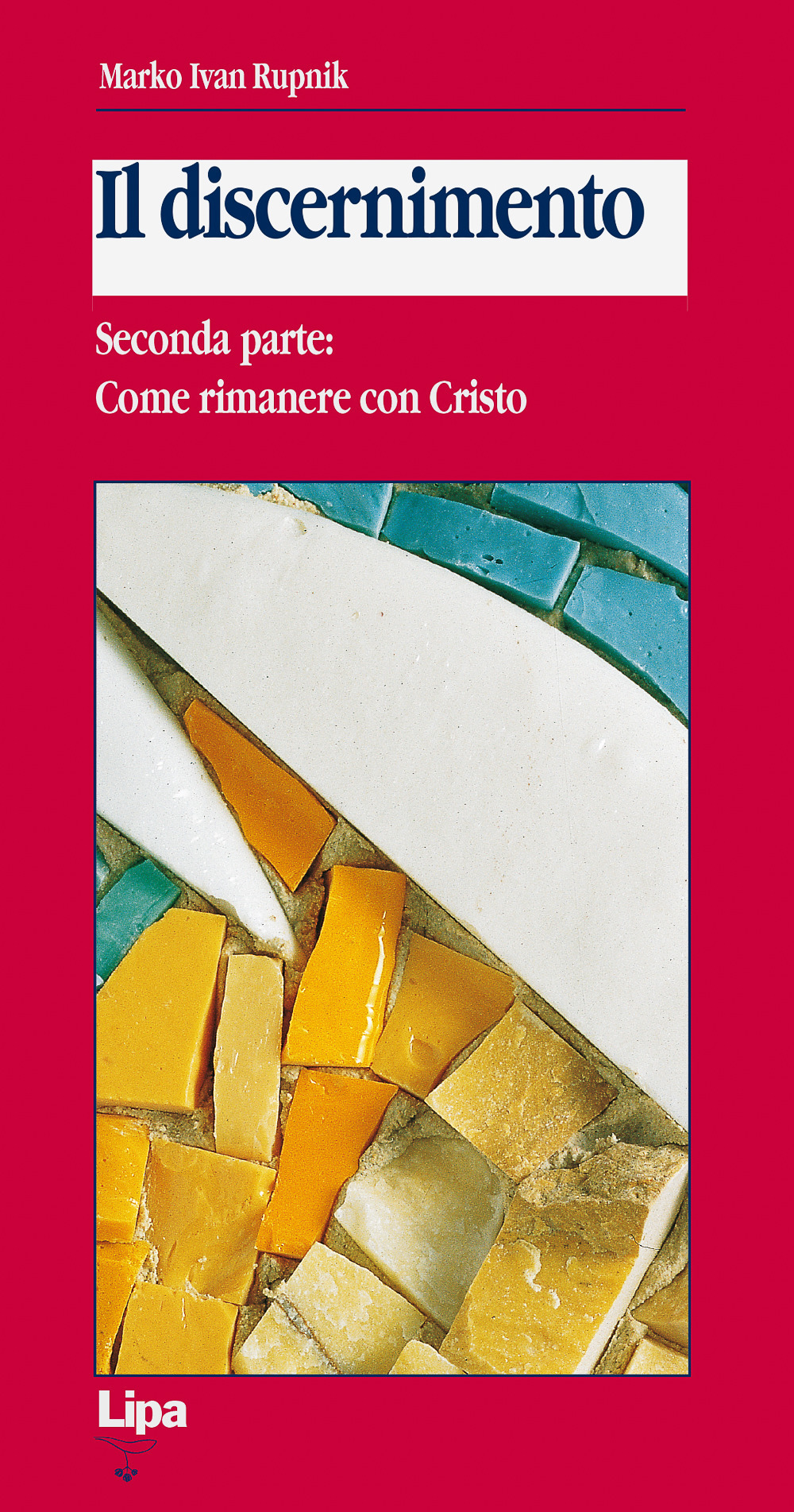 Il discernimento. Vol. 2: Come rimanere con Cristo