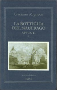 La bottiglia del naufrago. Vol. 1: Appunti 1994-2000