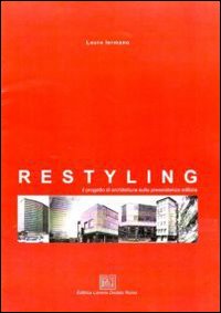 Restyling. Il progetto di architettura sulla preesistenza edilizia