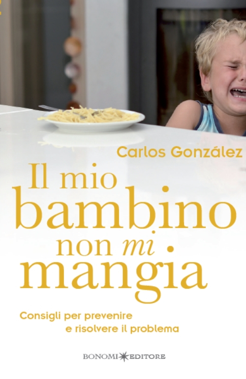 Il mio bambino non mi mangia. Consigli per prevenire e risolvere il problema