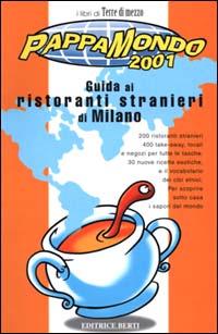 Pappamondo 2001. Guida ai ristoranti stranieri di Milano