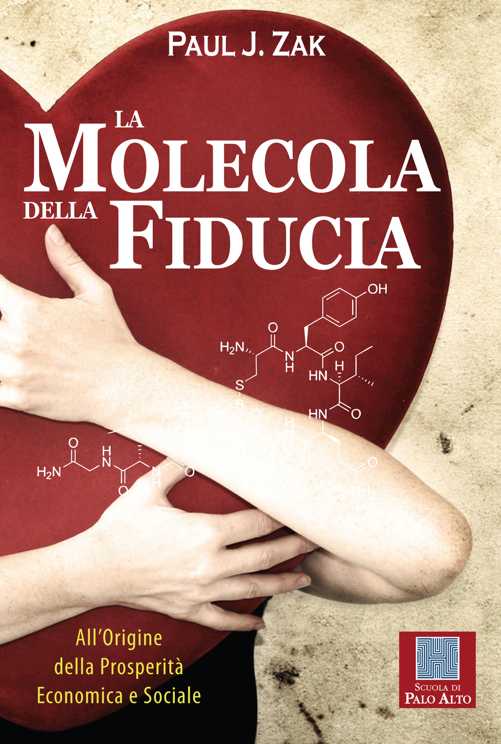 La molecola della fiducia. All'origine della prosperità economica e sociale