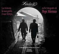 L'Andek. La miniera, il suo tempo, la sua gente nelle fotografie di Pepi Merisio