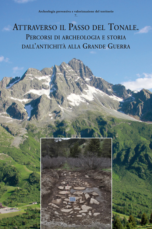 Attraverso il Passo del Tonale. Percorsi di archeologia e storia dall’antichità alla Grande Guerra