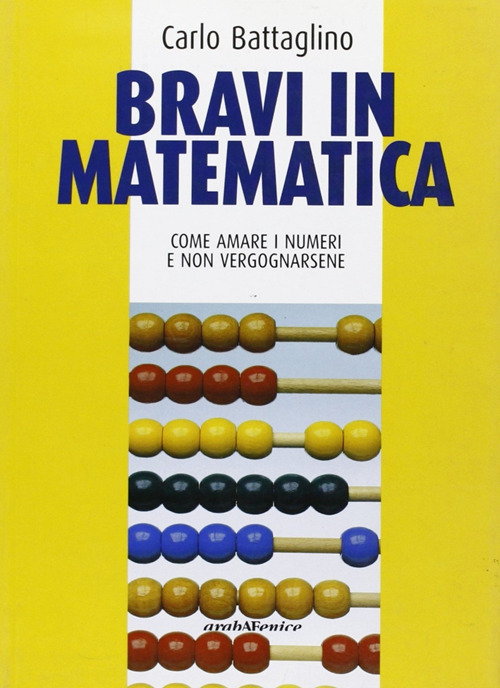 Bravi in matematica. Come amare i numeri e non vergognarsene