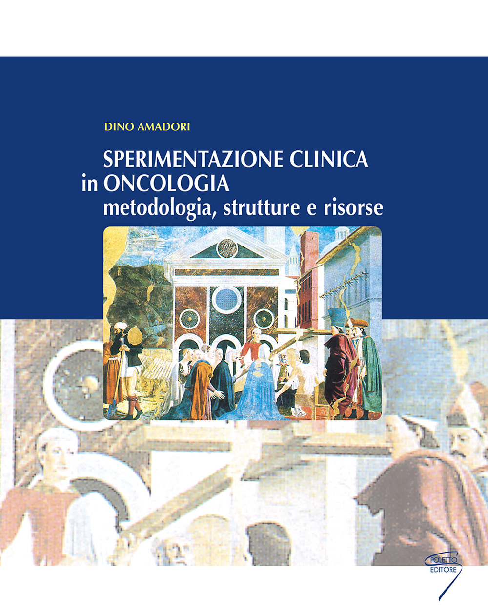 Sperimentazione clinica in oncologia. Metodologia, strutture e risorse