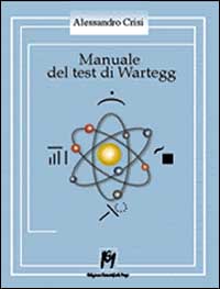 Manuale del test di Wartegg. Norme per la raccolta, la siglatura e l'interpretazione
