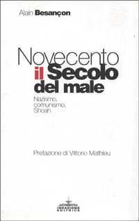Novecento, il secolo del male. Nazismo, comunismo, Shoah