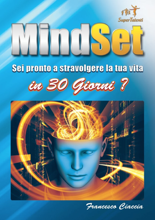 MindSet. Sei pronto a stravolgere la tua vita in 30 giorni?