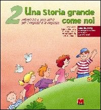 Una storia grande come noi. Affettività e sessualità per i ragazzi e le ragazze. Vol. 2
