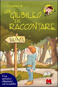 Un giubileo da raccontare. Catechesi illustrata sul giubileo