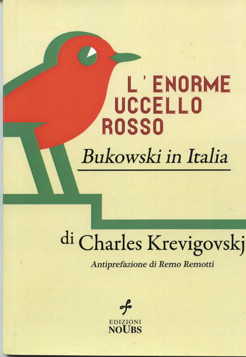 L'enorme uccello rosso. Bukowski in Italia