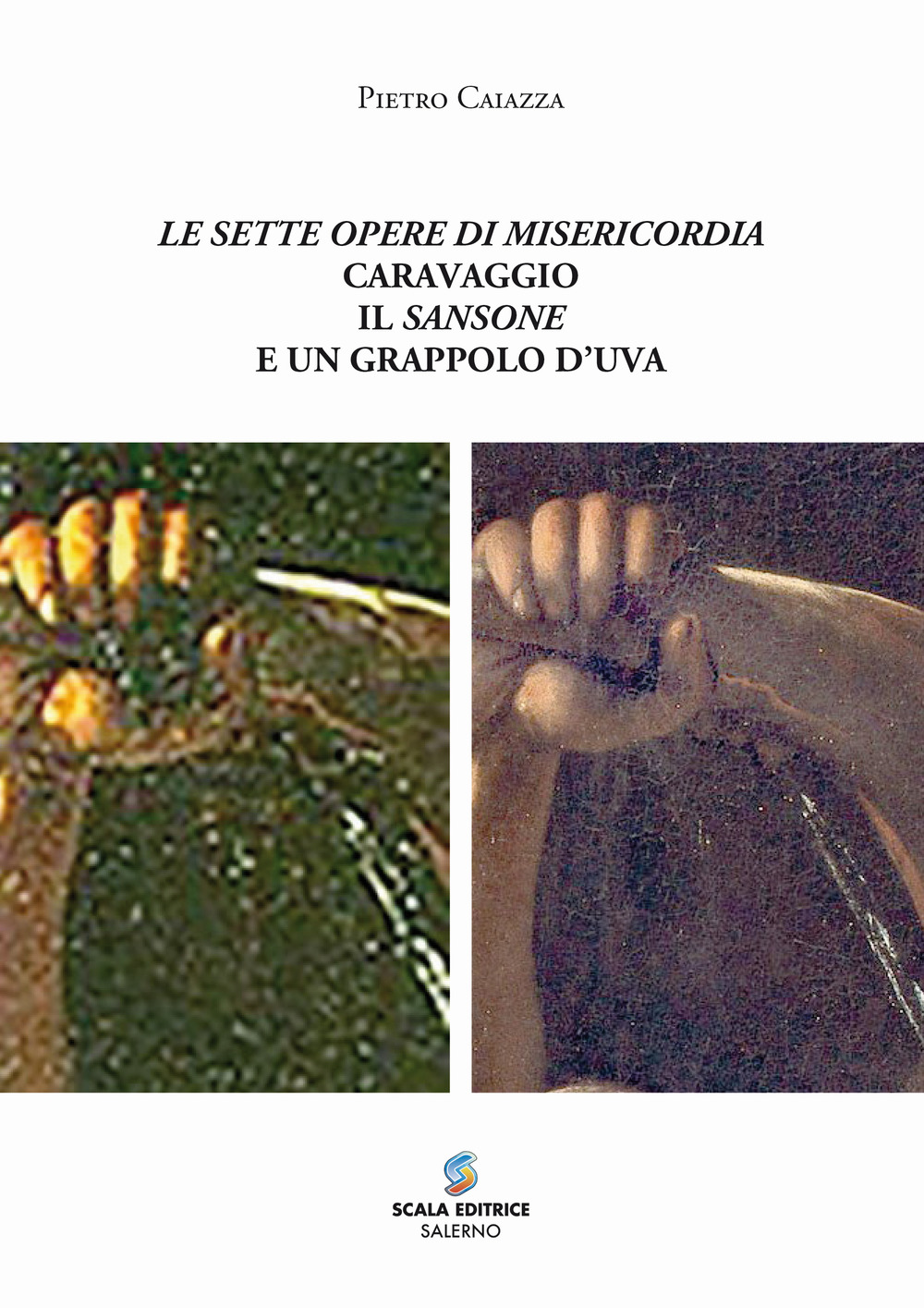 Le sette opere di misericordia Caravaggio il Sansone e un grappolo d’uva