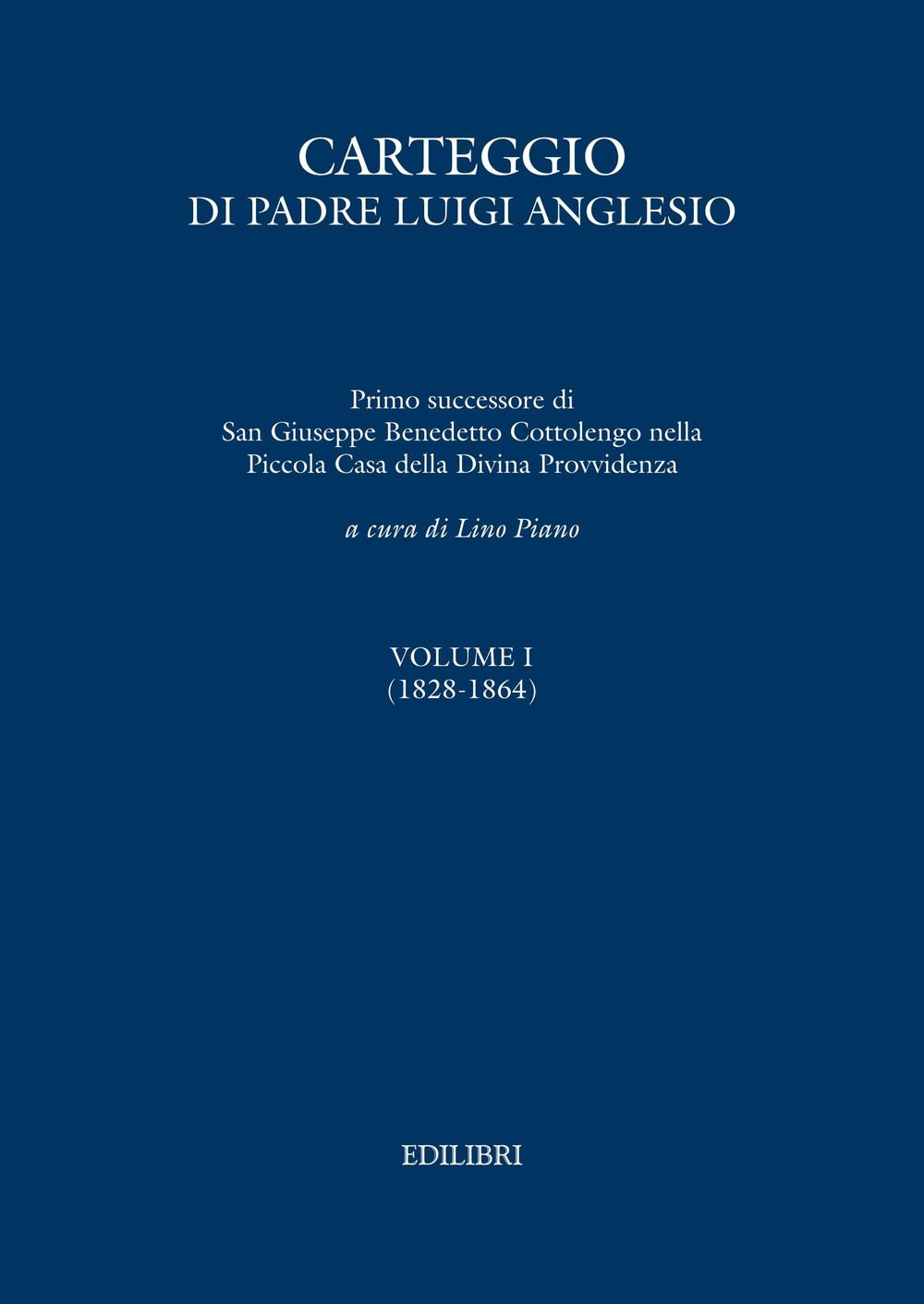 Carteggio di Padre Luigi Anglesio. Vol. 1: (1828-1864)