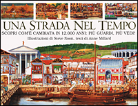 Una strada nel tempo. Scopri come è cambiata in 12.000 anni: più guardi, più vedi!