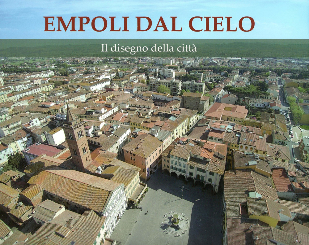 Empoli dal cielo. Il disegno della città