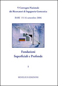 Fondazioni superficiali e profonde. 5° CNRIG (Bari, 2006). Vol. 1