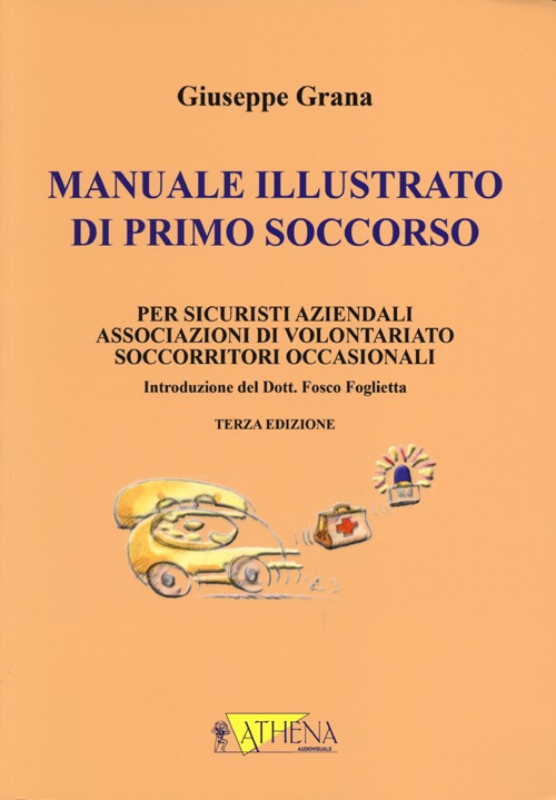 Manuale illustrato di primo soccorso per sicuristi aziendali, associazioni di volontariato, soccorritori occasionali