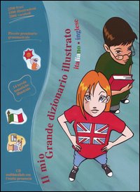 Il mio grande dizionario illustrato. Italiano-inglese