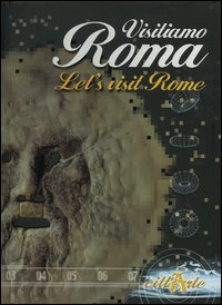 Visitiamo Roma. Un nuovo tipo di guida per scoprire un nuovo modo di viaggiare-Let's visit Rome. A new type of guide to discover a new way to travel