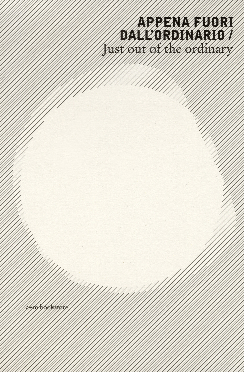 Appena fuori dall'ordinario-Just out of the ordinary