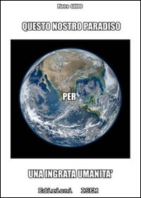 Questo nostro paradiso per una ingrata umanità