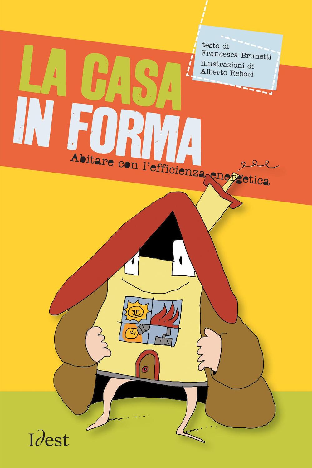 La casa in forma. Abitare con l'efficienza energetica