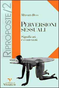 Perversioni sessuali. Significati e contenuti