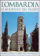 Lombardia. Le meraviglie del passato. La bellezza e l'arte nel paesaggio. Ediz. italiana e inglese