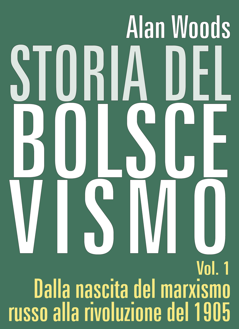 Storia del bolscevismo. Vol. 1: Dalla nascita del marxismo russo alla rivoluzione del 1905