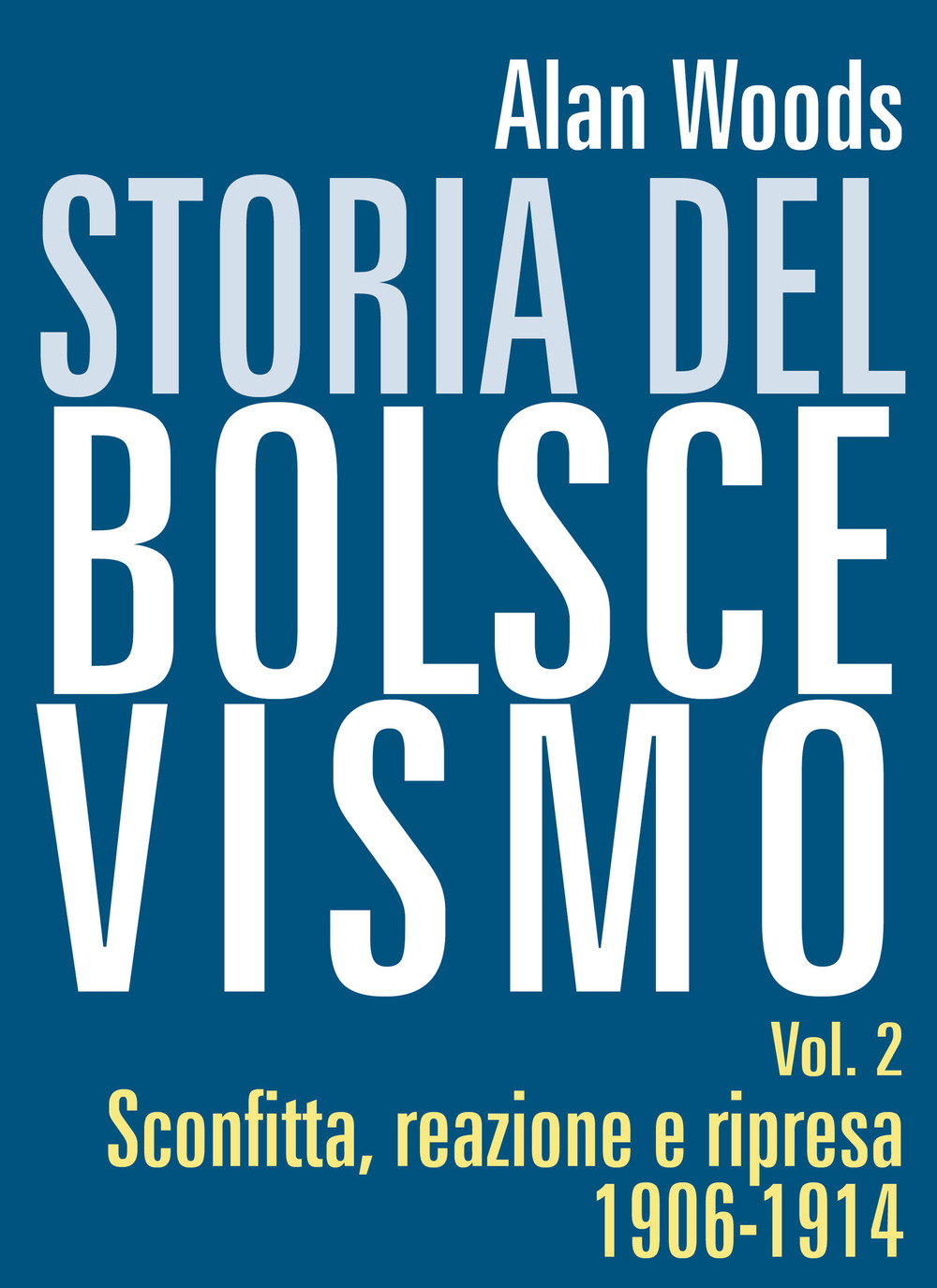 Storia del Bolscevismo vol.2. Sconfitta, reazione e ripresa 1906-1914. Vol. 2: Sconfitta, reazione e ripresa 1906-1914