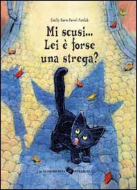 Mi scusi... Lei è forse una strega?