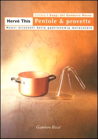 Pentole & provette. Nuovi orizzonti della gastronomia molecolare
